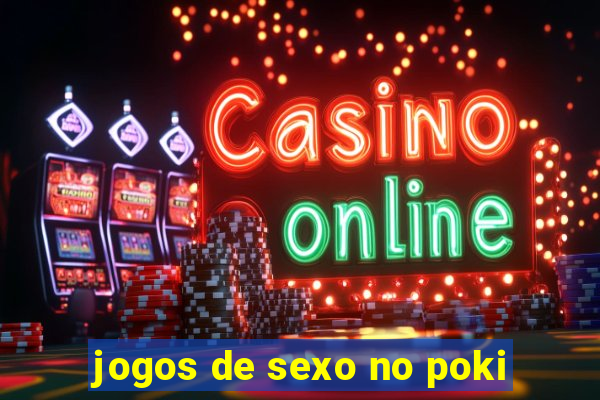 jogos de sexo no poki